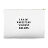 i am my ancestors' wildest dreams Accessory Pouches