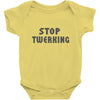 stop twerking Baby Onesie