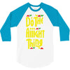 do the aight thing 3/4 Sleeve Shirt