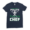 I Was One A Polite Well Mannered Young Lady And Then I Became A Chef Ladies Fitted T-Shirt