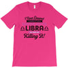 i never dreamed i'd grow up to be a super cute libra but here i am kil T-Shirt
