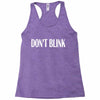 don't blink Racerback Tank
