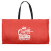 Queens Are Born In February Weekender Totes