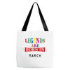 legends are born march Tote Bags