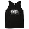 be nice to me my wife Tank Top