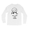 will run for pizza Long Sleeve Shirts