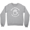 don't touch me i might catch the ugly! Crewneck Sweatshirt