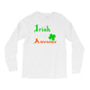 i rish don't get drunk we get awesome Long Sleeve Shirts