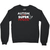 Autism Is My Super Power Crewneck Sweatshirt