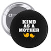 Kind As A Mother Pin-back button