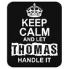 Keep Calm And Let Thomas Handle It Mousepad