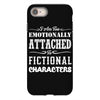 i am too emotionally attached to fictional characters iPhone 8