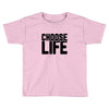 Choose Life Toddler T-shirt