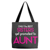 Only The Best Moms Get Promoted To Aunt Tote Bags