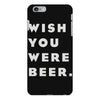 wish you were beer iPhone 6 Plus/6S Plus Case