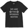 We Are The Weirdos Mister V-Neck Tee