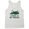 camping is in tents t shirt Tank Top