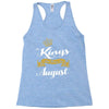 kings are born in august Racerback Tank