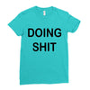 doing shit Ladies Fitted T-Shirt