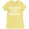 no soup for you Ladies Fitted T-Shirt
