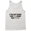 IF YOU CANT CHANGE Tank Top
