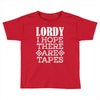 Lordy, I Hope There Are Tapes. Toddler T-shirt