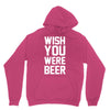 wish you were beer funny Hoodie