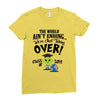 The World Aint Ending Class Of 2018 Ladies Fitted T-Shirt