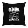 I&rsquo;m Called Grandma Because I&rsquo;m Way Too Cool To Be Called Grandma Throw Pillow