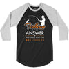 fishing is the answer! 3/4 Sleeve Shirt