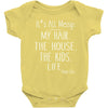 its all messy;  my hair the house the kid life Baby Bodysuit
