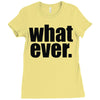 whatever (2) Ladies Fitted T-Shirt