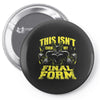 this isn't even my final form 1 Pin-back button