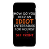 how do you keep an idiot entertained for hours see front iPhoneX