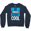 Be Your Self Stay Cool Crewneck Sweatshirt