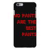 no pants are the best pants iPhone 6 Plus/6S Plus Case