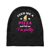 feed me a pizza and tell me i'm pretty Baby Beanies