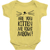 are you kitten me girls Baby Onesie