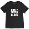 I ONLY WEAR BLACK V-Neck Tee