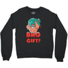 do you even gift Crewneck Sweatshirt