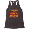Legends Are Born In August Racerback Tank