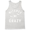 witches be crazy Tank Top