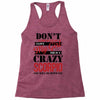 don't flirt with me i love may girl she is a crazy scorpio she will mu Racerback Tank