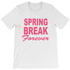 spring break forever T-Shirt