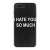 i hate you so much iPhone 7 Plus Case