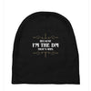 because i'm the dm Baby Beanies