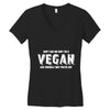 Don't Ask Me Why I'm A Vegan Ask Yourself Why You're Not Women's V-Neck T-Shirt