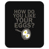 how do you like your eggs Mousepad