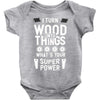 super power i turn wood funnz slogan mz power Baby Bodysuit