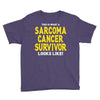 This is What a Sarcoma Cancer Survivor Looks Like Youth Tee